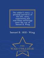 The Soldier's Story di Samuel B Wing edito da War College Series