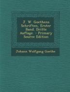 J. W. Goethens Schriften, Erster Band. Dritte Auflage. di Johann Wolfgang Goethe edito da Nabu Press