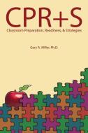 Classroom Preparation, Readiness, + Strategies di Ph. D. Gary A. Miller edito da Lulu.com