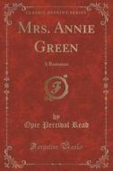 Mrs. Annie Green di Opie Percival Read edito da Forgotten Books
