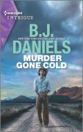 Murder Gone Cold di B. J. Daniels edito da HARLEQUIN SALES CORP