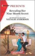 Revealing Her Nine-Month Secret di Natalie Anderson edito da HARLEQUIN SALES CORP