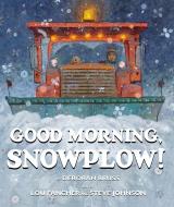 Good Morning, Snowplow! di Deborah Bruss, Lou Fancher edito da SCHOLASTIC