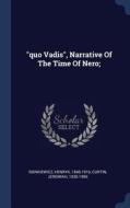 Quo Vadis, Narrative of the Time of Nero; di Henryk K. Sienkiewicz, Jeremiah Curtin edito da CHIZINE PUBN