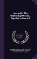 Journal Of The Proceedings Of The ... Legislative Council edito da Palala Press