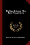 The Giant Crab, and Other Tales from Old India di W. H. D. Rouse, Jatakas Jatakas edito da CHIZINE PUBN