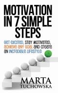 Motivation in 7 Simple Steps di Marta Tuchowska edito da Lulu.com