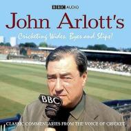 John Arlott's Cricketing Wides, Byes And Slips! di John Arlott edito da Bbc Audio, A Division Of Random House