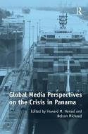 Global Media Perspectives on the Crisis in Panama di Nelson Michaud edito da Taylor & Francis Ltd