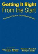 Getting It Right From The Start di Marjorie J. Kostelnik, Marilyn L. Grady edito da Sage Publications Inc