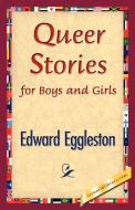 Queer Stories for Boys and Girls di Eggleston Edward Eggleston, Edward Eggleston edito da 1st World Library - Literary Society