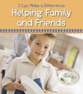 Helping Family and Friends di Victoria Parker edito da HEINEMANN LIB