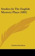 Studies in the English Mystery Plays (1892) di Charles Davidson edito da Kessinger Publishing