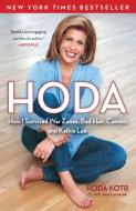 Hoda: How I Survived War Zones, Bad Hair, Cancer, and Kathie Lee di Hoda Kotb edito da SIMON & SCHUSTER