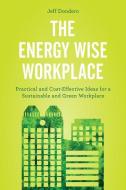 The Energy Wise Workplace di Jeff Dondero edito da Rowman & Littlefield