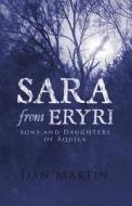 Sara from Eryri: Sons and Daughters of Aquila di Dan Martin edito da AUTHORHOUSE