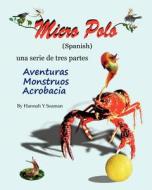 Micro Polo (Spanish): Una Serie de Tres Partes - Aventuras, Monstruos y Acrobacia di Hannah Y. Seaman edito da Createspace