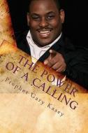 The Power of a Calling: Pushing Through the Process to Your Purpose di MR Gary J. Kasey, Gary J. Kasey edito da Createspace