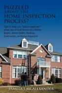 Puzzled about the Home Inspection Process?: Tips to Help You Piece Together What You Should Know as a Home Buyer, Home S di Pamela J. McAlexander edito da AUTHORHOUSE