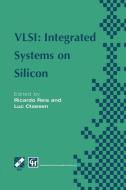 VLSI: Integrated Systems on Silicon di Luc Claesen, Ricardo A. Reis edito da Springer US