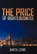 The Price of Righteousness di Anita Lowe edito da iUniverse