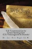U.S. Constitutional Law for German Speaking Jurists di Dr Eric Allen Engle edito da Createspace