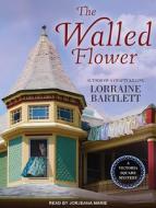 The Walled Flower di Lorraine Bartlett edito da Tantor Audio