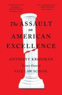 The Assault on American Excellence di Anthony T. Kronman edito da FREE PR