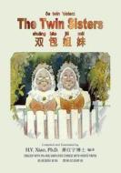The Twin Sisters (Simplified Chinese): 10 Hanyu Pinyin with IPA Paperback Color di H. y. Xiao Phd edito da Createspace Independent Publishing Platform