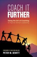 Coach It Further di Peter M. DeWitt edito da SAGE Publications Inc