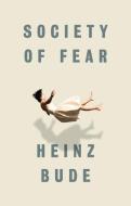 Society of Fear di Heinz Bude edito da Polity Press