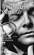 The Delaplaine Truman Capote - His Essential Quotations di Andrew Delaplaine edito da Createspace