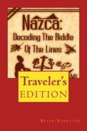 Nazca: Decoding the Riddle of the Lines di Brien Foerster edito da Createspace