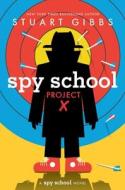 Spy School Project X di Stuart Gibbs edito da SIMON & SCHUSTER BOOKS YOU