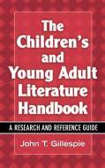 The Children's and Young Adult Literature Handbook di John Gillespie edito da Libraries Unlimited