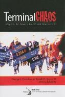 Terminal Chaos: Why U.S. Air Travel Is Broken and How to Fix It di George L. Donohue, Russell D. Shaver edito da AIAA