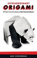 Extraordinary Origami: 20 Projects from Contemporary North American Masters di Marc Kirschenbaum edito da FOX CHAPEL PUB CO INC