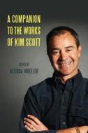 A Companion to the Works of Kim Scott di Belinda Wheeler edito da Camden House