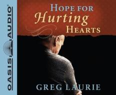 Hope for Hurting Hearts di Greg Laurie edito da Oasis Audio