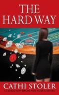 The Hard Way di Cathi Stoler edito da Coffeetown Press