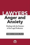 Lawyers, Anger, and Anxiety di Rebecca Nerison edito da American Bar Association