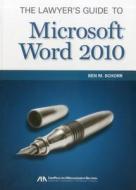 The Lawyer's Guide to Microsoft Word 2010 di Ben M. Schorr edito da AMER BAR ASSN