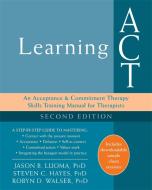 Learning ACT, 2nd Edition di Jason B. Luoma, Steven C. Hayes, Robyn D. Walser edito da New Harbinger Publications
