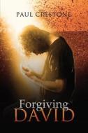Forgiving David di Paul Crestone edito da Tate Publishing & Enterprises