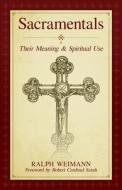 Sacramentals and Sacred Signs: Their Meaning and Spiritual Use di Ralph Weimann edito da SOPHIA INST PR