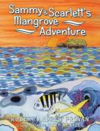 Sammy & Scarlett's Mangrove Adventure di Robert Andrew Provan edito da ARCHWAY PUB