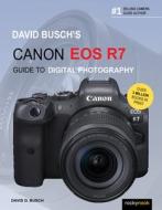 David Busch's Canon EOS R7 Guide to Digital Photography di David D. Busch edito da ROCKY NOOK