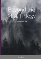 Beyond The Mist Trilogy di Napier David Napier edito da Lulu Press