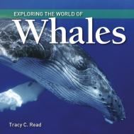 Exploring the World of Whales di Tracy C. Read edito da Firefly Books Ltd