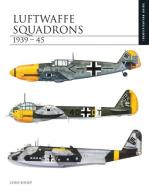 Luftwaffe Squadrons 1939-45 di Chris Bishop edito da AMBER BOOKS